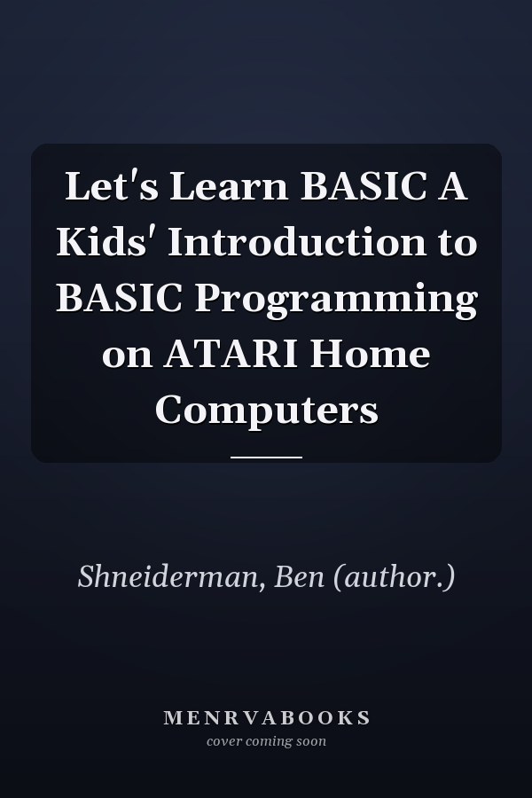 Let's Learn BASIC A Kids' Introduction to BASIC Programming on ATARI Home Computers