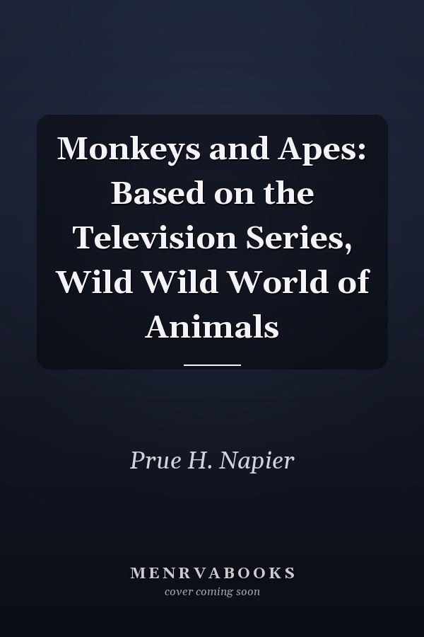 Monkeys and Apes: Based on the Television Series, Wild Wild World of Animals