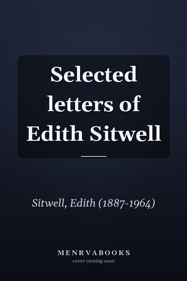 Selected letters of Edith Sitwell
