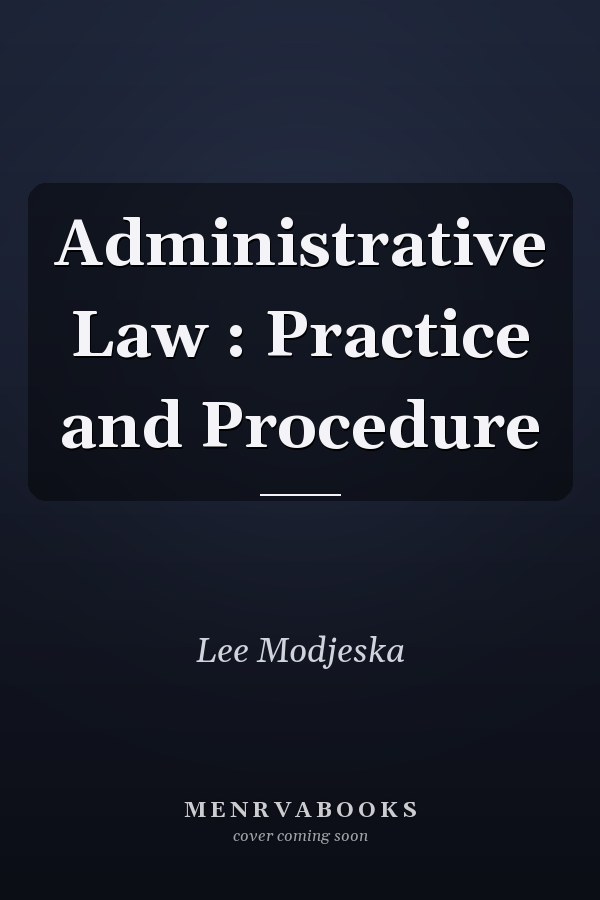 Administrative Law : Practice and Procedure
