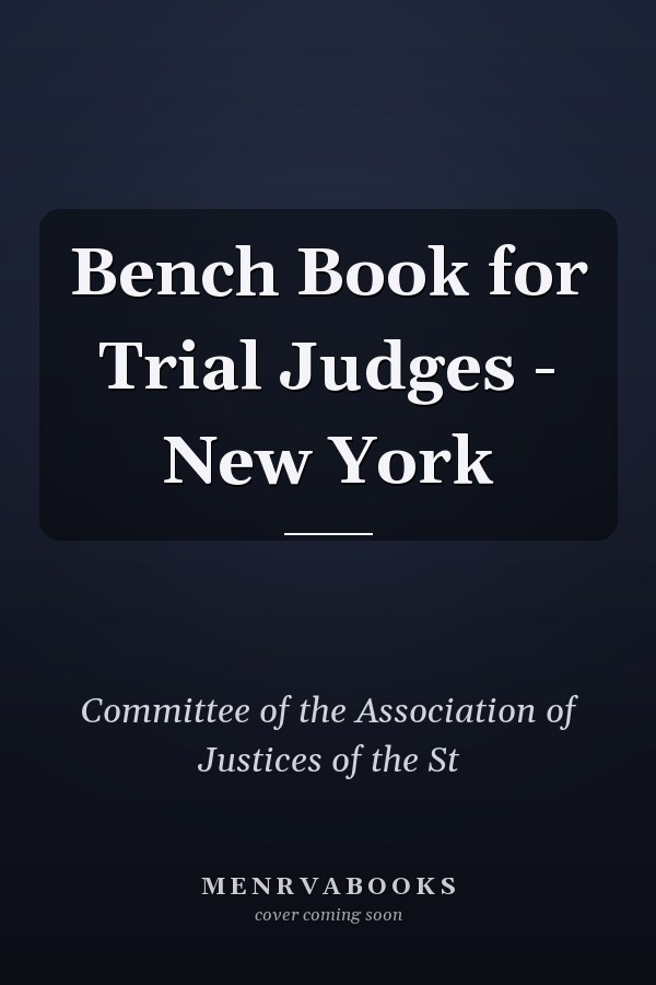 Bench Book for Trial Judges - New York
