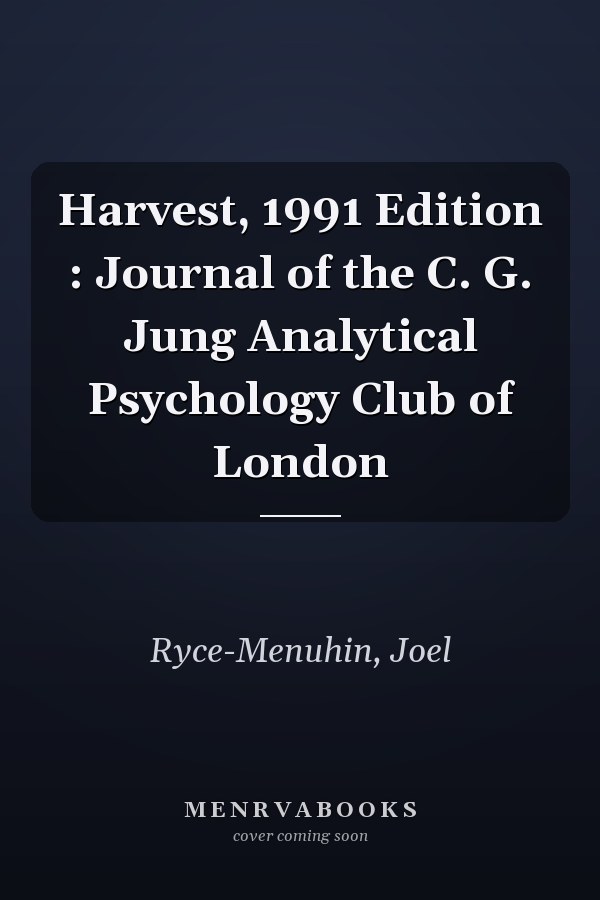 Harvest, 1991 Edition : Journal of the C. G. Jung Analytical Psychology Club of London