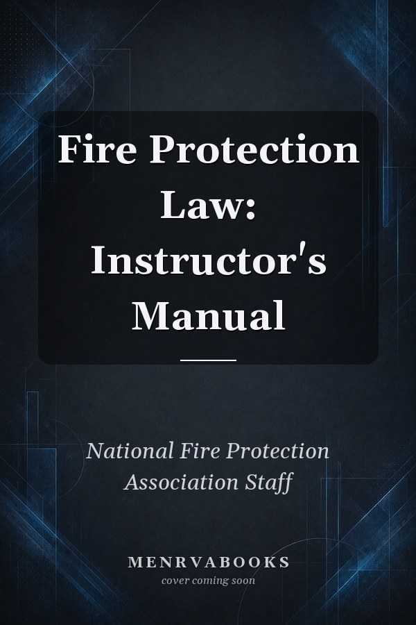 Fire Protection Law: Instructor's Manual