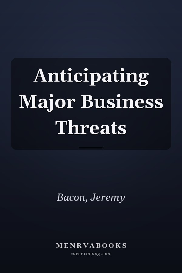 Anticipating Major Business Threats