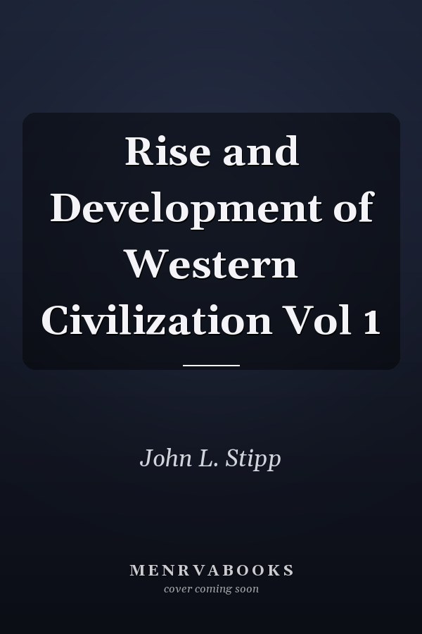 Rise and Development of Western Civilization Vol 1