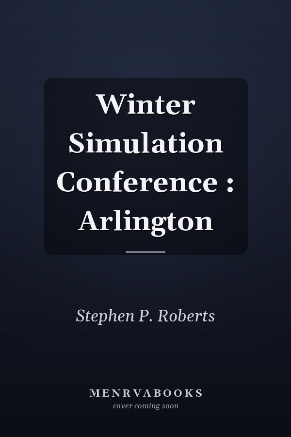 Winter Simulation Conference : Arlington