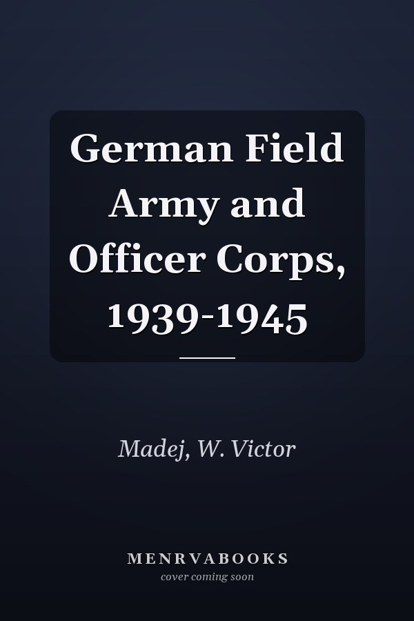 German Field Army and Officer Corps, 1939-1945