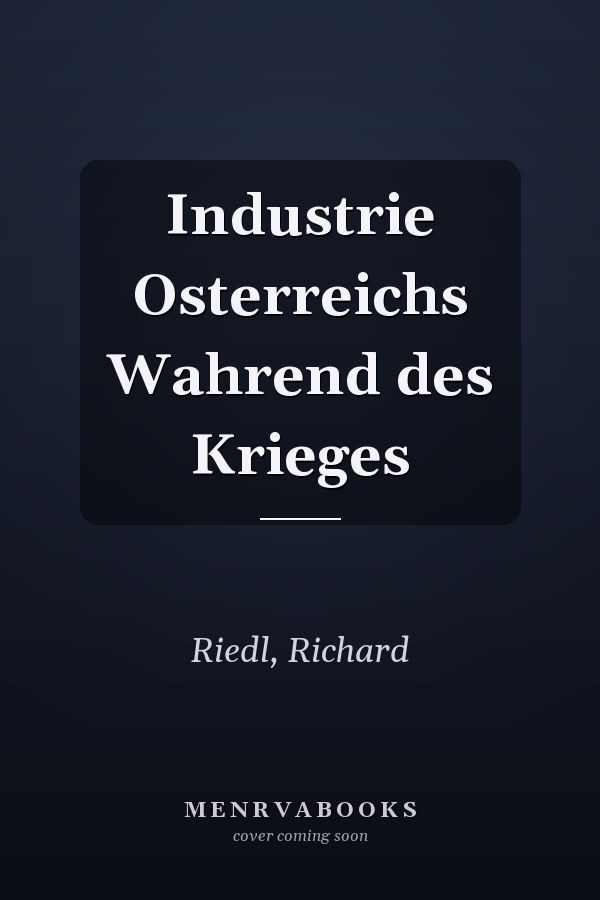 Industrie Osterreichs Wahrend des Krieges