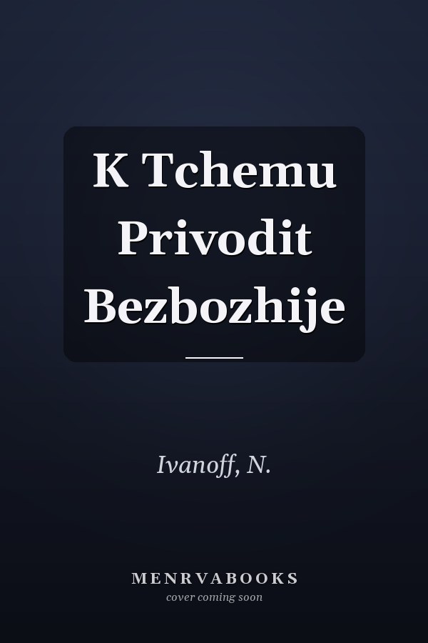 K Tchemu Privodit Bezbozhije