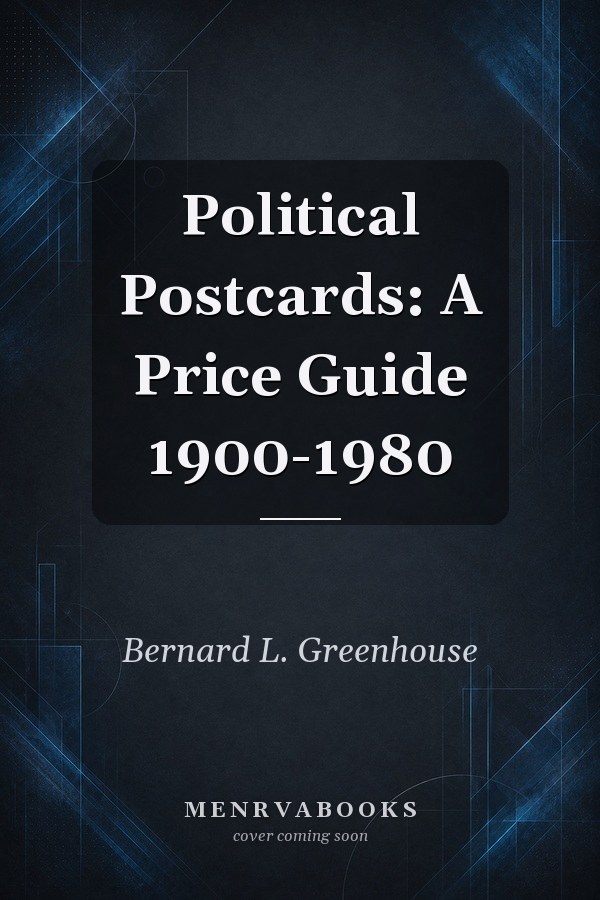 Political Postcards: A Price Guide 1900-1980