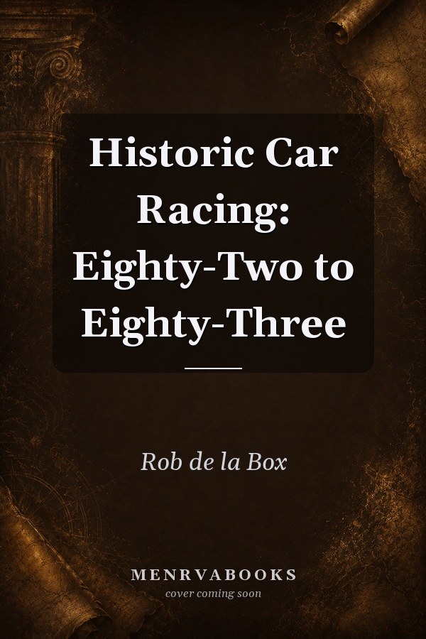 Historic Car Racing: Eighty-Two to Eighty-Three