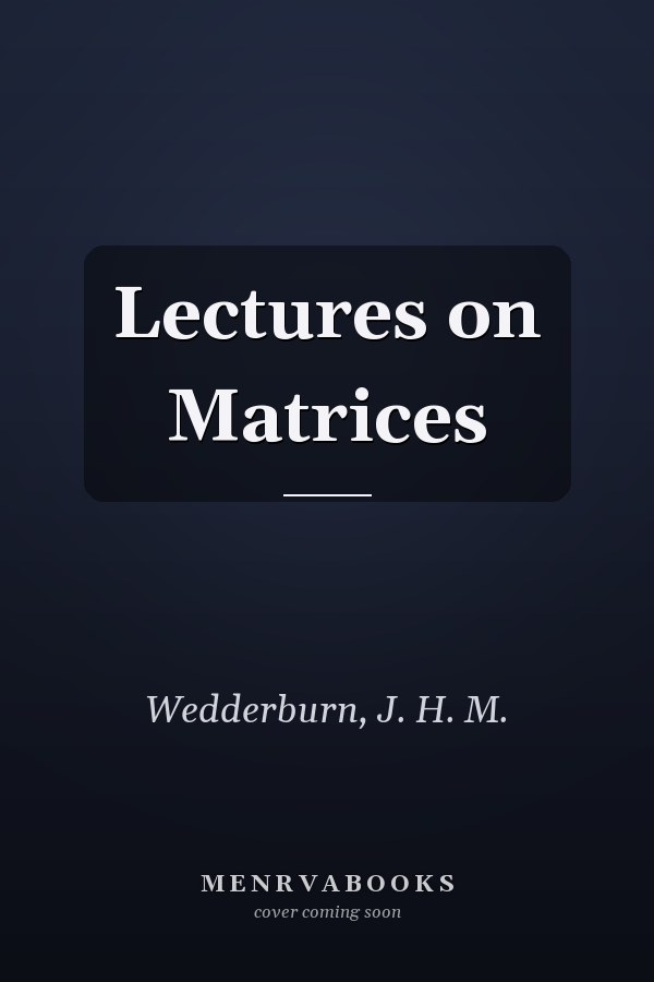 Lectures on Matrices