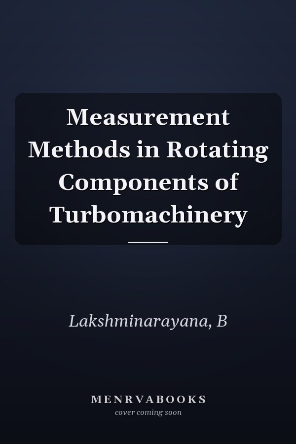 Measurement Methods in Rotating Components of Turbomachinery