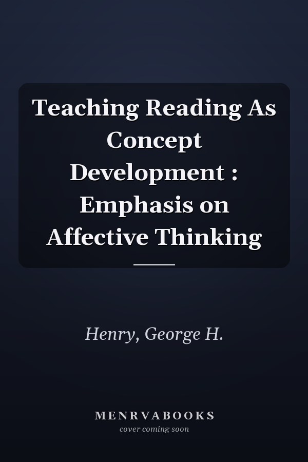 Teaching Reading As Concept Development : Emphasis on Affective Thinking