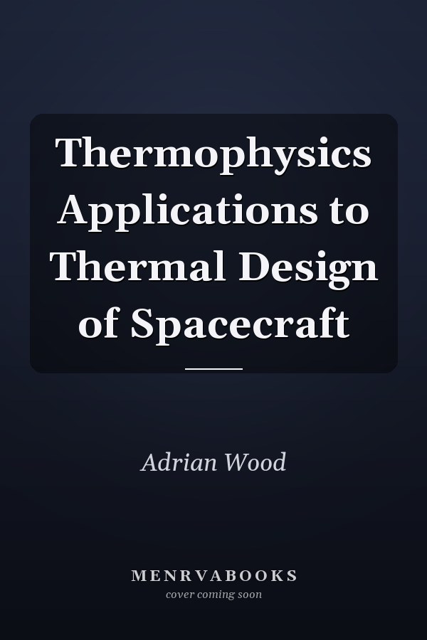 Thermophysics Applications to Thermal Design of Spacecraft