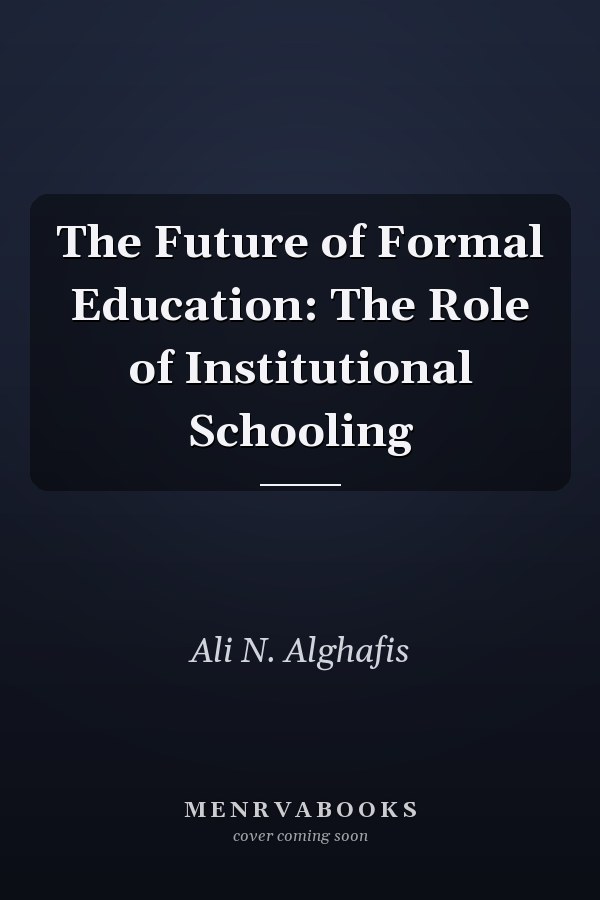 The Future of Formal Education: The Role of Institutional Schooling