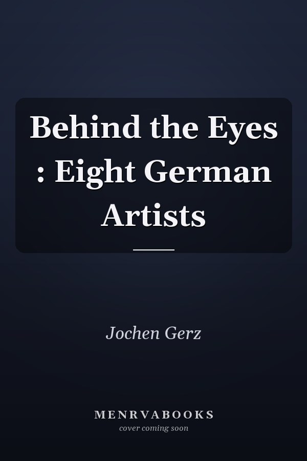 Behind the Eyes : Eight German Artists