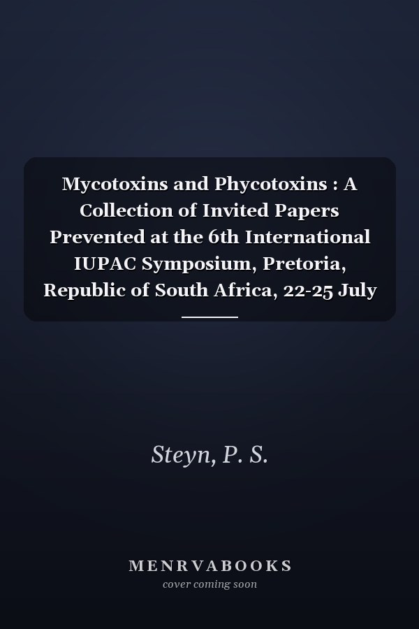 Mycotoxins and Phycotoxins : A Collection of Invited Papers Prevented at the 6th International IUPAC Symposium, Pretoria, Republic of South Africa, 22-25 July 1985, Bioactive Molecules, 1