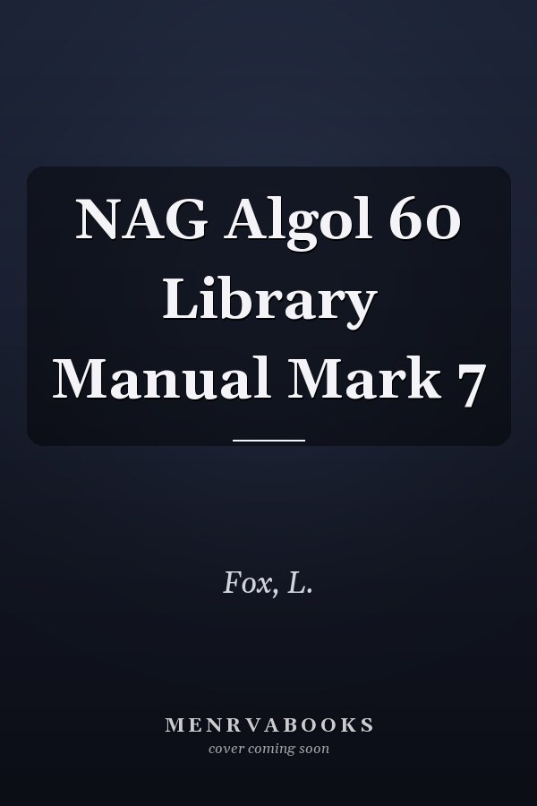 NAG Algol 60 Library Manual Mark 7