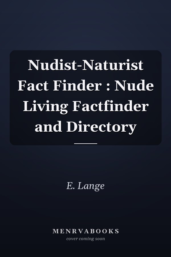 Nudist-Naturist Fact Finder : Nude Living Factfinder and Directory