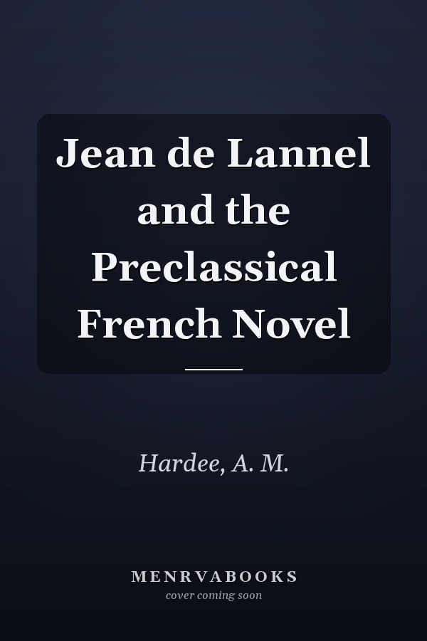 Jean de Lannel and the Preclassical French Novel