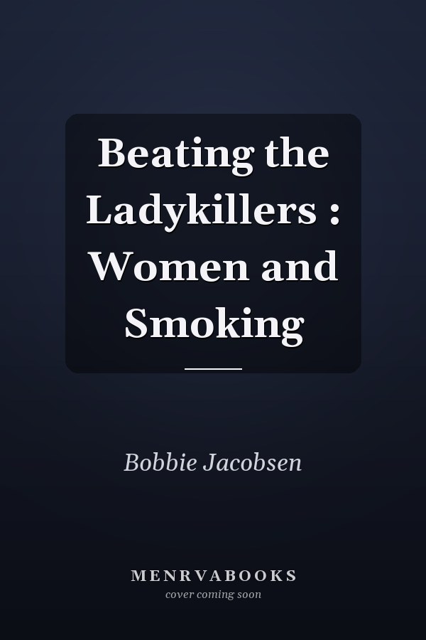 Beating the Ladykillers : Women and Smoking