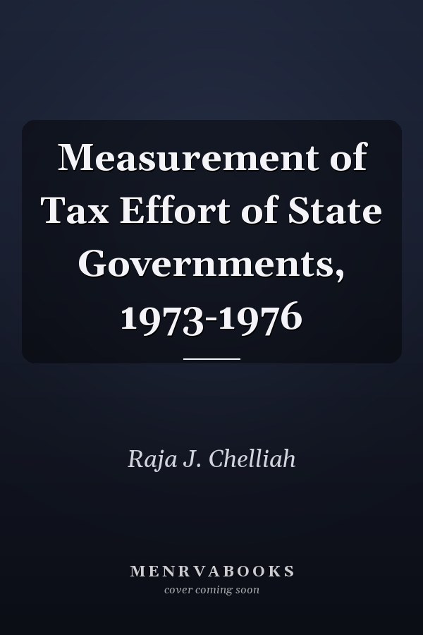Measurement of Tax Effort of State Governments, 1973-1976