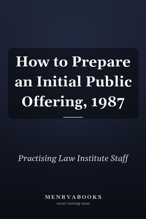 How to Prepare an Initial Public Offering, 1987