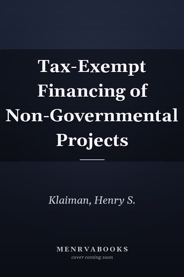 Tax-Exempt Financing of Non-Governmental Projects