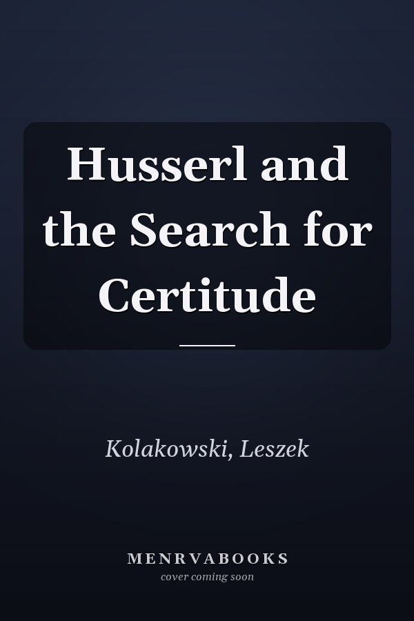 Husserl and the Search for Certitude