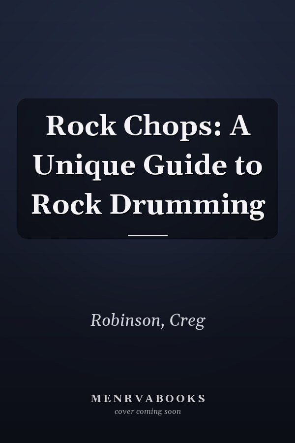 Rock Chops: A Unique Guide to Rock Drumming