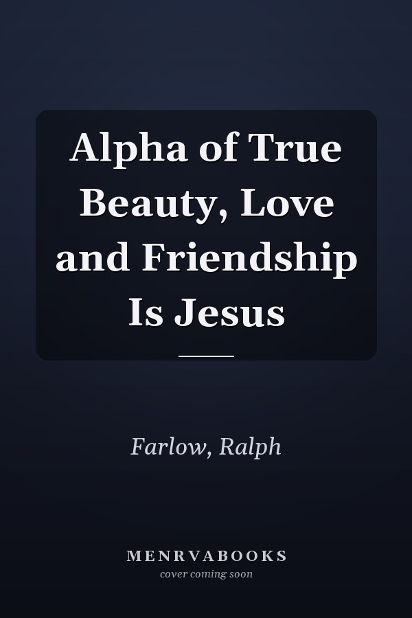 Alpha of True Beauty, Love and Friendship Is Jesus