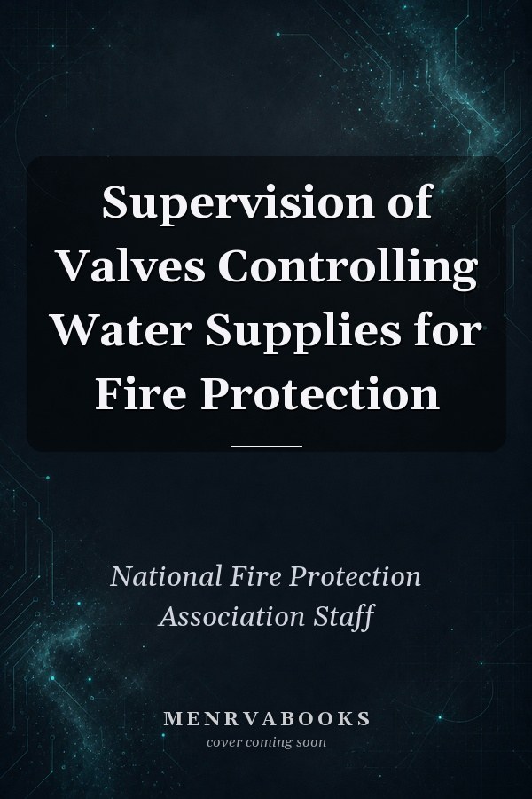 Supervision of Valves Controlling Water Supplies for Fire Protection