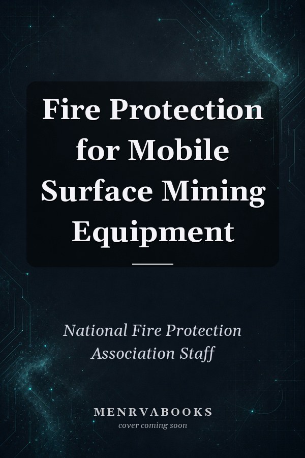Fire Protection for Mobile Surface Mining Equipment