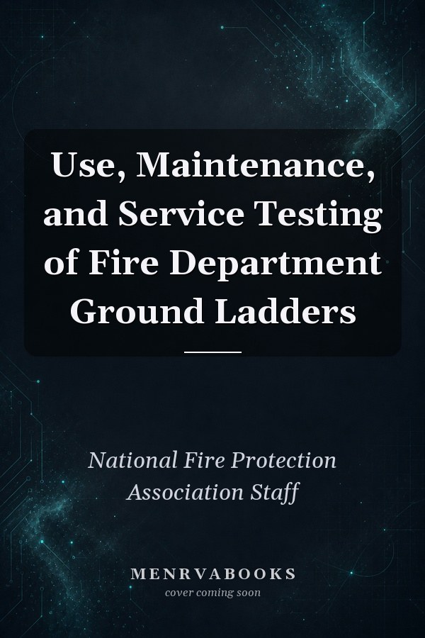 Use, Maintenance, and Service Testing of Fire Department Ground Ladders