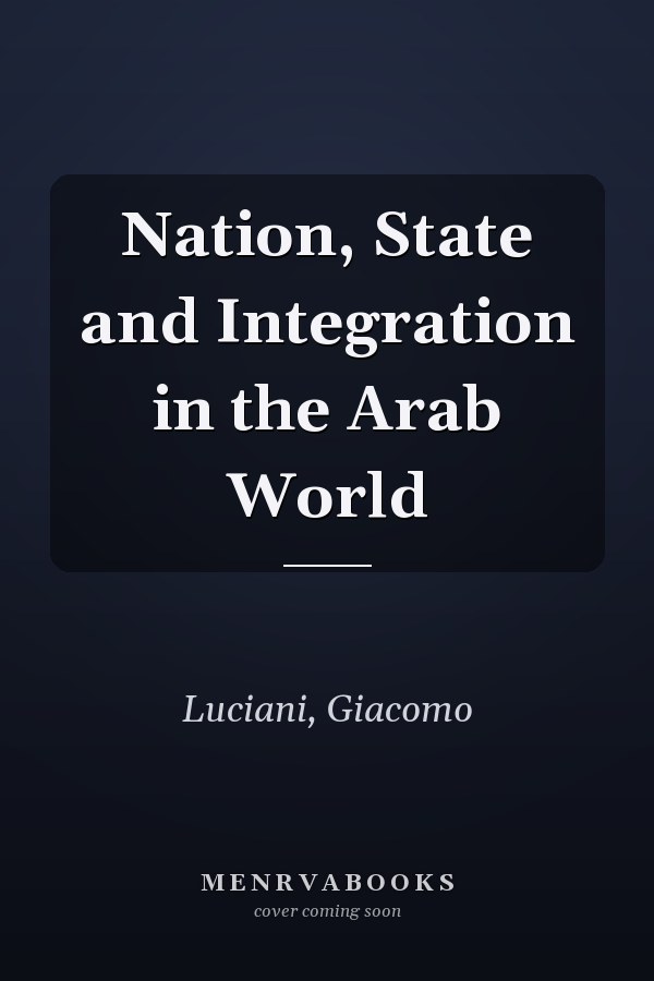 Nation, State and Integration in the Arab World
