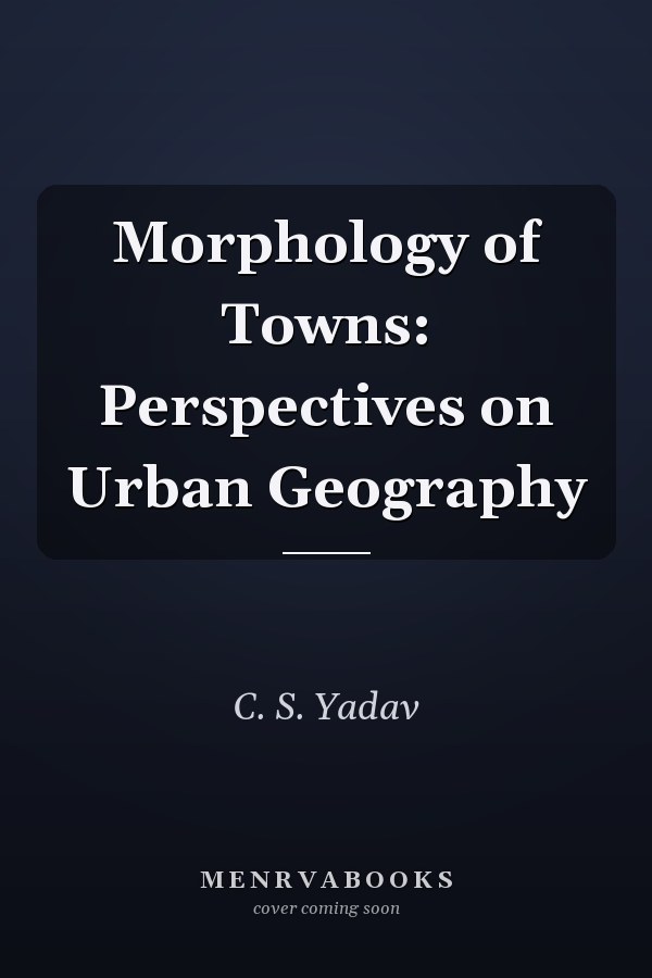 Morphology of Towns: Perspectives on Urban Geography