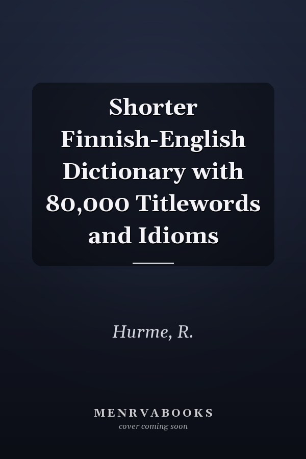 Shorter Finnish-English Dictionary with 80,000 Titlewords and Idioms