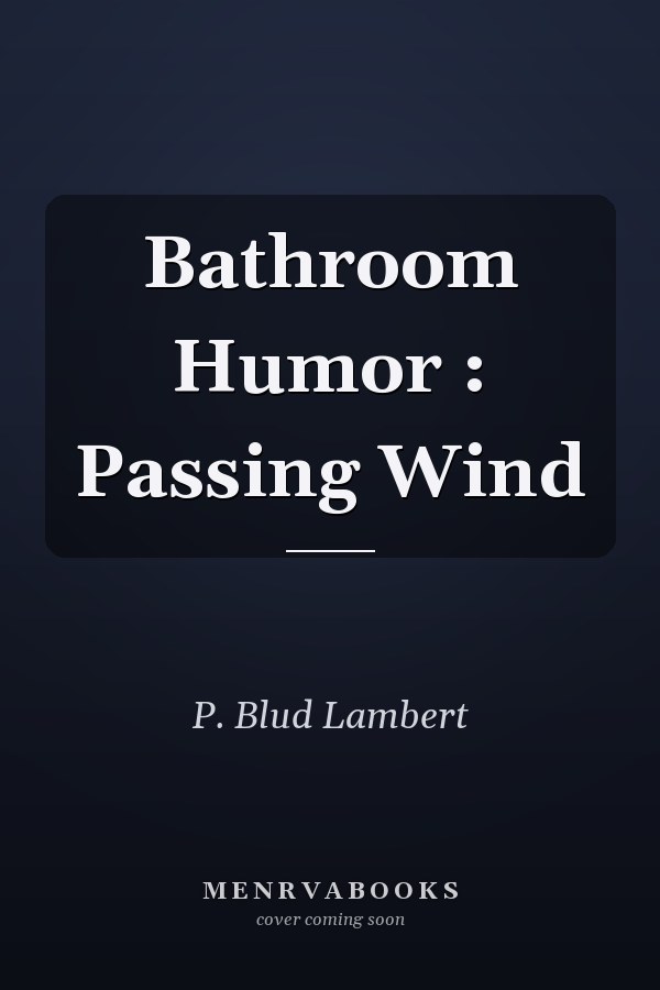 Bathroom Humor : Passing Wind