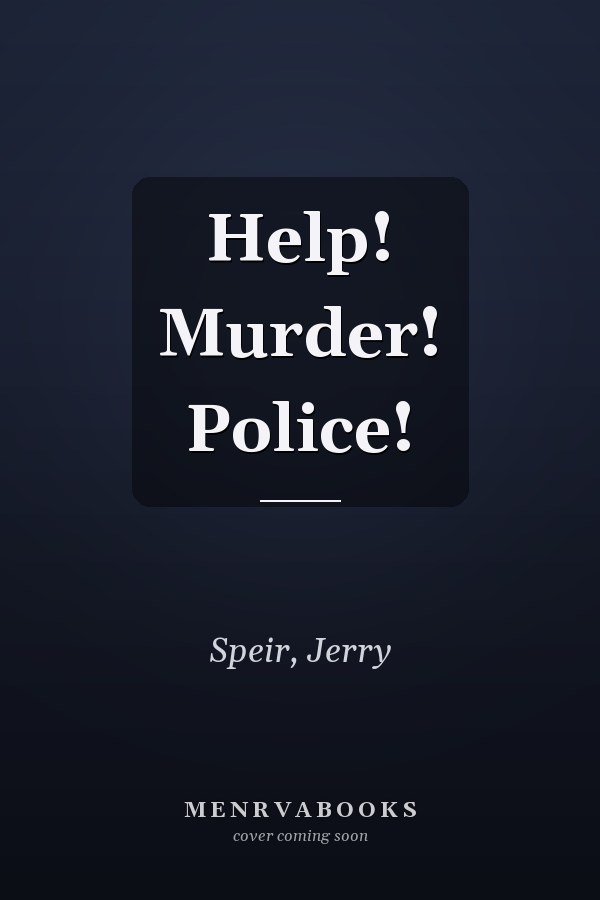 Help! Murder! Police!