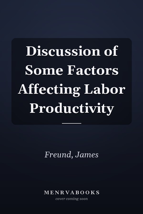 Discussion of Some Factors Affecting Labor Productivity