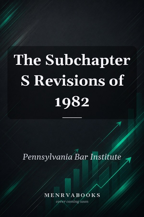 The Subchapter S Revisions of 1982