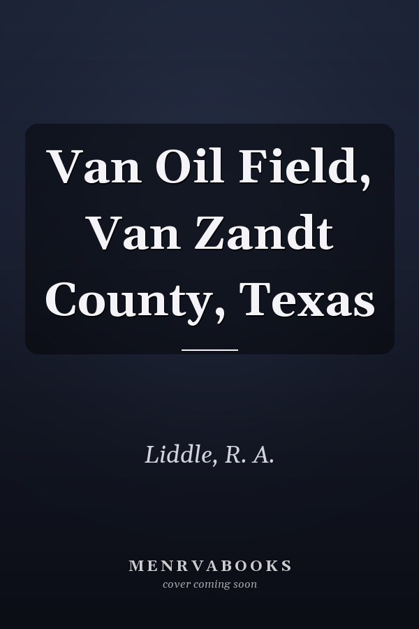 Van Oil Field, Van Zandt County, Texas