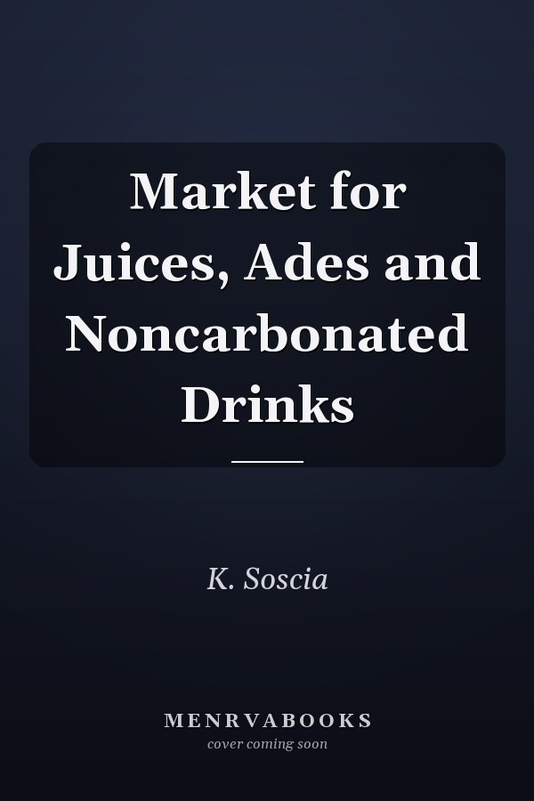 Market for Juices, Ades and Noncarbonated Drinks