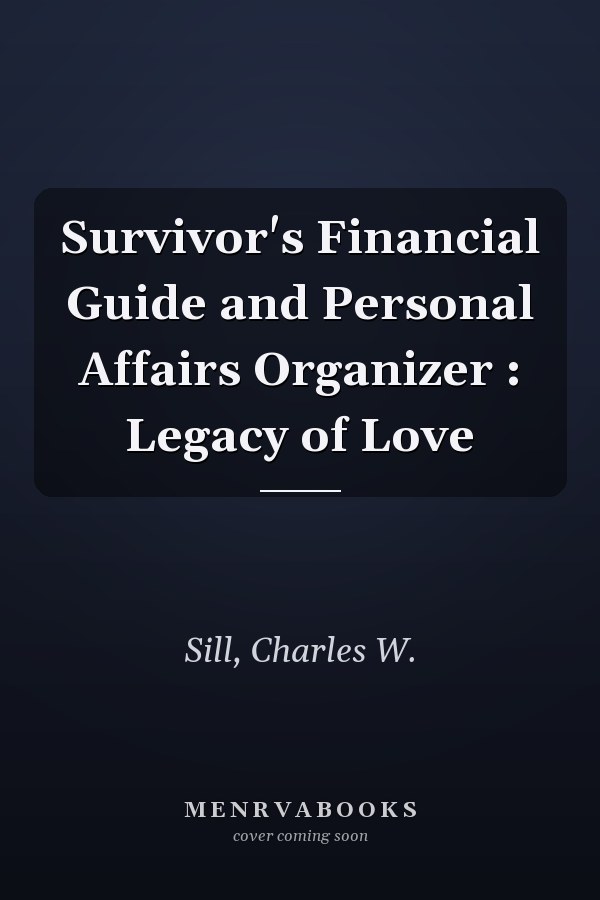 Survivor's Financial Guide and Personal Affairs Organizer : Legacy of Love