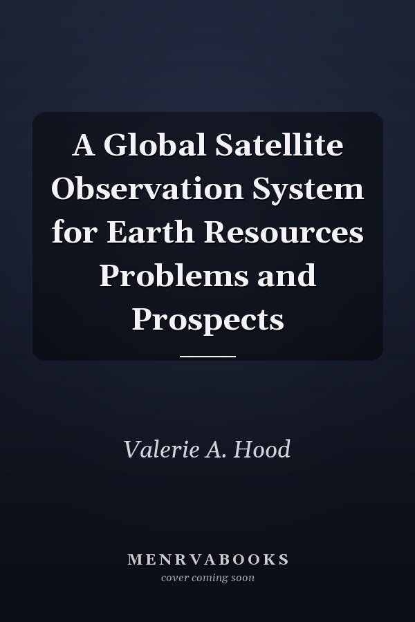 A Global Satellite Observation System for Earth Resources Problems and Prospects
