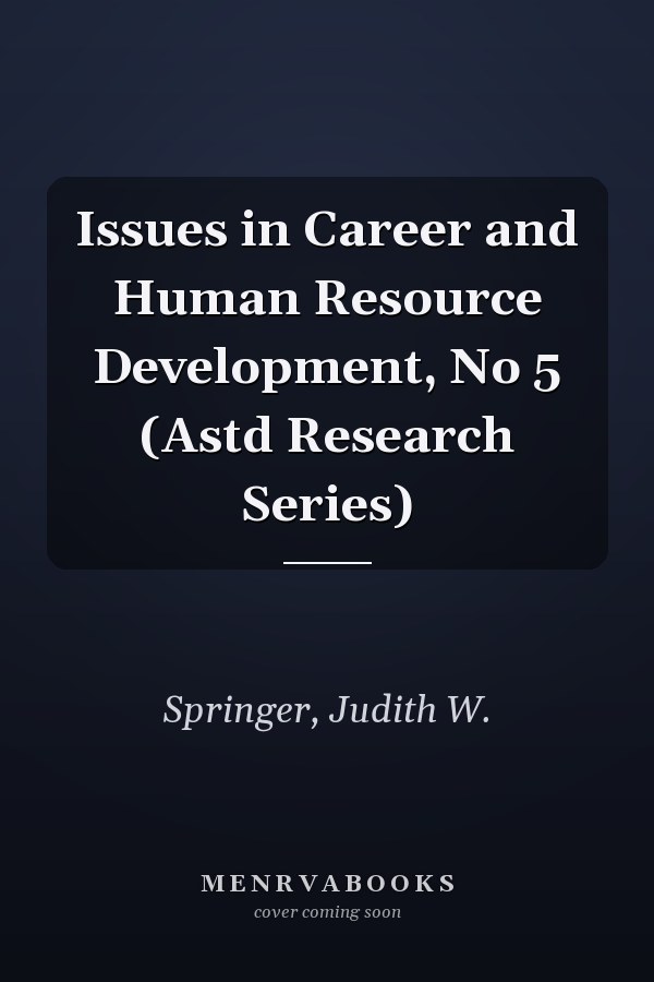 Issues in Career and Human Resource Development, No 5 (Astd Research Series)