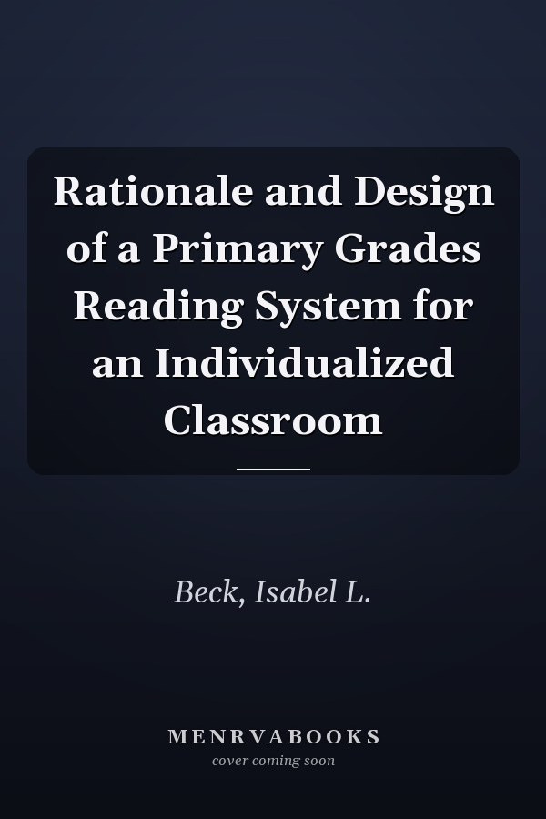 Rationale and Design of a Primary Grades Reading System for an Individualized Classroom