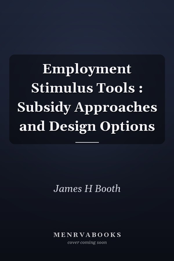 Employment Stimulus Tools : Subsidy Approaches and Design Options