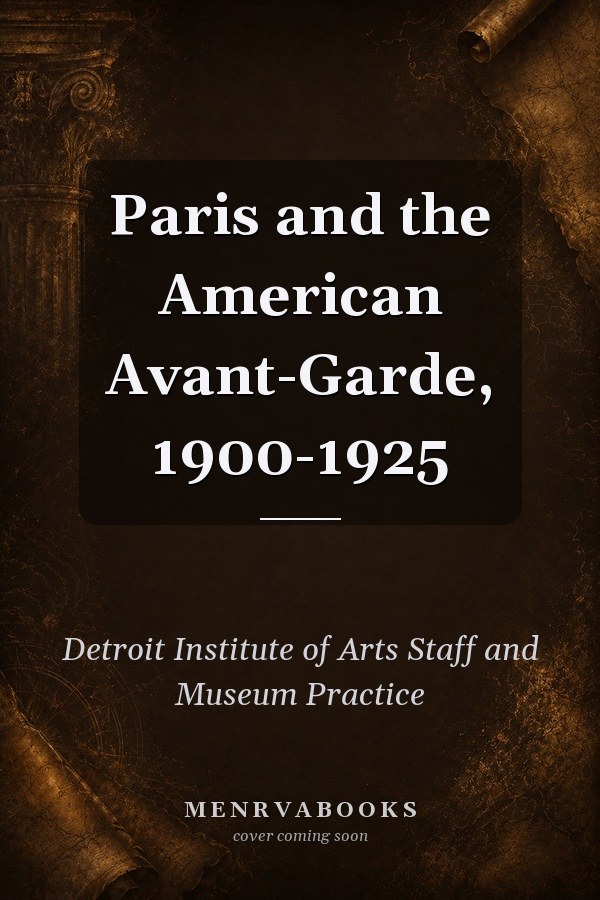 Paris and the American Avant-Garde, 1900-1925